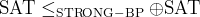 $\\mathrm{SAT} \\leq_{\\mathrm{STRONG-BP}} \\oplus \\mathrm{SAT}$